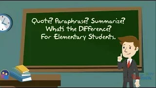 Quote? Paraphrase? Summarize? What's the Difference? For Elementary Students
