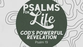 Psalm 19 - God's Powerful Revelation | Sermon Video