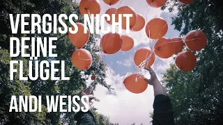 Andi Weiss - Vergiss nicht deine Flügel (Musikvideo)
