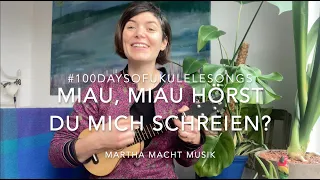 Tag 81: Miau Miau, hörst du mich schreien? // #100UkuleleKinderlieder