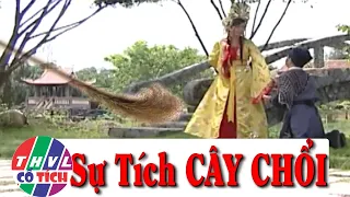 [đặc sắc nhất 2021] SỰ TÍCH CÂY CHỔI | CỔ TÍCH VIỆT NAM | Cổ Tích Việt Nam Mới Nhất Năm 2021