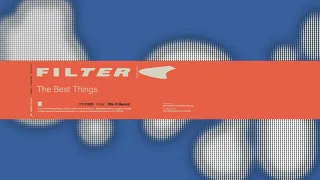 Filter - The Best Things (from Title of Record, Remastered & Expanded)