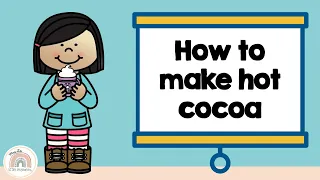 HOW TO MAKE HOT COCOA for kids - procedure writing tutorial