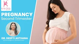 Second Trimester of Pregnancy: What to Expect | Dr Deepti | Kalosa Gynae