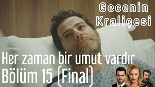 Gecenin Kraliçesi 15. Bölüm (Final) - Her Zaman Bir Umut Vardır