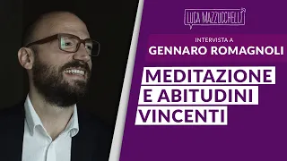 Le abitudini vincenti per crescere nella vita e nel lavoro - Intervista a Gennaro Romagnoli