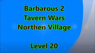 Barbarous 2: Tavern Wars Level 20