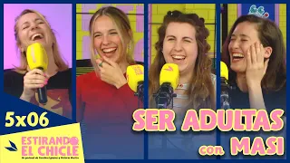 SER ADULTAS con MASI | Estirando el chicle 5x06