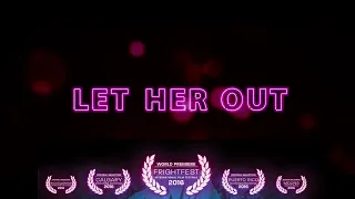 Let Her Out (2016) | Trailer | Alanna LeVierge | Nina Kiri | Adam Christie