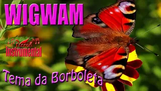 WIGWAM - TEMA DA BORBOLETA - (Bob Dylan) IMAGENS LINDAS