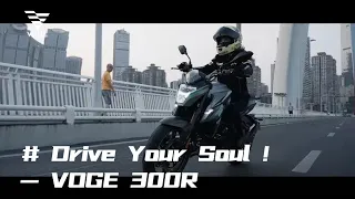 #DriveYourSoul -- VOGE 300R