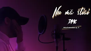 DMC - Nu mă stiai (#studiosession ep. 8)