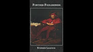 Further Foolishness by Stephen Leacock - Audiobook