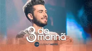 Gustavo Mioto - 3 da Manhã