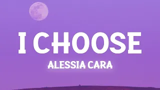 Alessia Cara - I Choose (Lyrics)