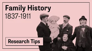 Researching your family history 1837-1911