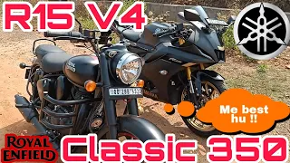Yamaha R15 V4 vs Royal Enfield Clasic 350 Comparison 🖤🖤