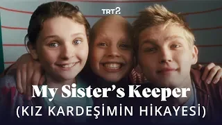My Sister's Keeper (Kız Kardeşimin Hikayesi) | Fragman