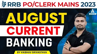 IBPS RRB PO/Clerk Mains 2023 | August Current Banking | August Current Affairs 2023