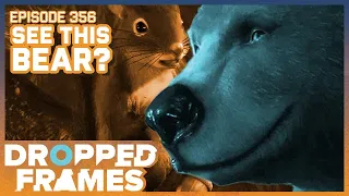 See This Bear? | Dropped Frames Episode 356