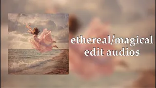 ethereal/magical edit audios to feel like ur a fairy living ur best life