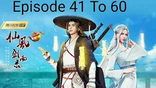 Xian Feng Jian Yu Lu - Chronicles of Everlasting Wind and Sword Rain Episode 41 To 60 English Subbed