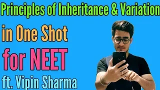 Principles of Inheritance and variation in One Shot/ Genetics by Vipin Sharma