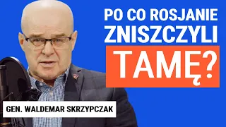 Gen. Waldemar Skrzypczak:Co jest celem armii ukraińskiej?Czy zniszczenie tamy utrudni kontrofensywę?