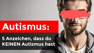 5 sichere Anzeichen, dass du NICHT im Autismus-Spektrum bist!