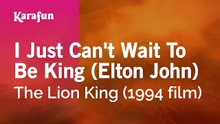 I Just Can't Wait to Be King (Elton John) - The Lion King (1994 film) | Karaoke Version | KaraFun