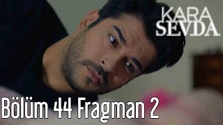 Kara Sevda 44. Bölüm 2. Fragman