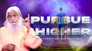 Pursue Higher | Sadhu Sundar Selvaraj
