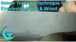 Image Transfer Technique For Engraving Metal & Wood