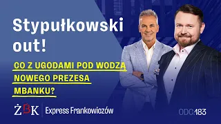 Express Frankowiczów odc. 183 Stypułkowski out! Co z ugodami pod wodzą nowego prezesa mBanku?