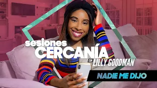 Nadie Me Dijo (Sesiones Cercanía) - Lilly Goodman