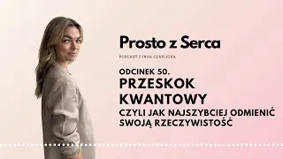 50. PRZESKOK KWANTOWY - jak najszybciej odmienić swoją rzeczywistość