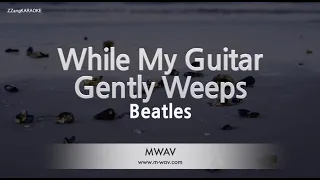 Beatles-While My Guitar Gently Weeps (Karaoke Version)