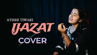Ijazat | Mera Yar Sajan Tu | Female Version By Atishi Tiwari ❤️