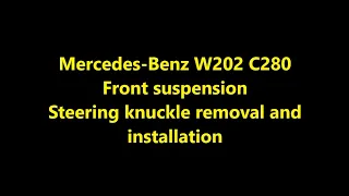 Mercedes-Benz W202 C280 Front Suspension Part 3 - Steering knuckle removal and installation