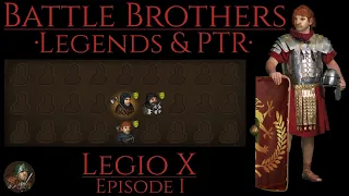Battle Brothers Legends & PTR [E/E] S04E01 Legio X - Raising a Legion