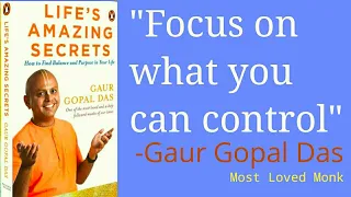 "Focus on what you can control " By Gaur Gopal Das