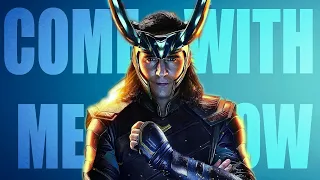 Loki Tribute || Come with me now