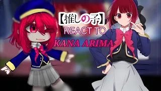 OSHI NO KO REACT TO KANA ARIMA |GACHA| ONK |