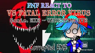 FNF React To VS Fatal Error Virus | Sonic. EXE - UNRESPONSIVE | Corrupted EXE | Gacha Glub |