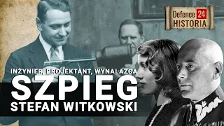 Inżynier, projektant, wynalazca, Szpieg: Stefan Witkowski [DEFENCE24 HISTORIA]