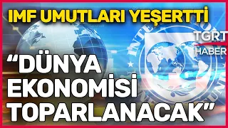 IMF'den Ümit Veren Açıklama: Dipten Çıktığımızı Düşünüyoruz - Tuna Öztunç ile Dünyada Bugün