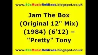 Jam The Box (Original 12" Mix) - "Pretty" Tony | 80s Electro Funk | 80s Club Mixes | 80s Club Music