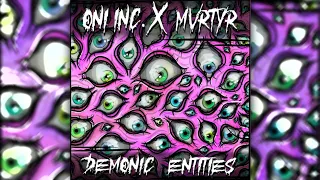 ONI INC. feat. MVRTYR - DEMONIC ENTITIES (SLOW)