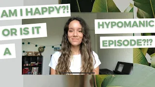 HOW I KNOW the difference between a HYPOMANIC EPISODE and HAPPINESS