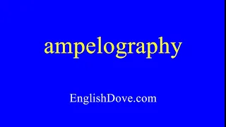 How to pronounce ampelography in American English.